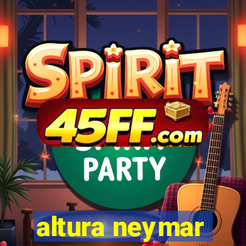 altura neymar